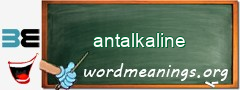 WordMeaning blackboard for antalkaline